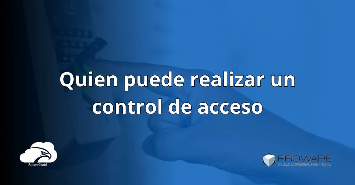 Qui N Puede Realizar Un Control De Acceso Y C Mo Comenzar Proware